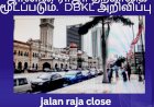 ஜாலான் ராஜா தற்காலிக மூடப்படும்.  DBKL அறிவிப்பு