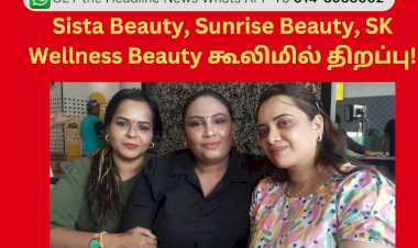 Sista Beauty, Sunrise Beauty,  SK Wellness Beauty கூலிமில் திறப்பு