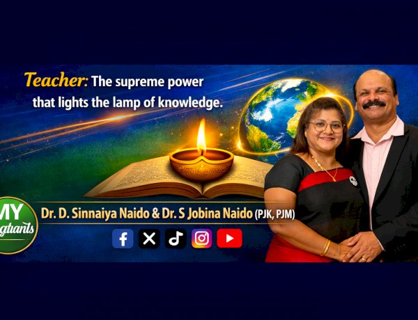 ஆசிரியர் என்பது அறிவின் விளக்கை ஏற்றும் உன்னத சக்தி  Dr. D. Sinnaiya Naido மற்றும் Dr. S. Jobina Naido (PJK, PJM)